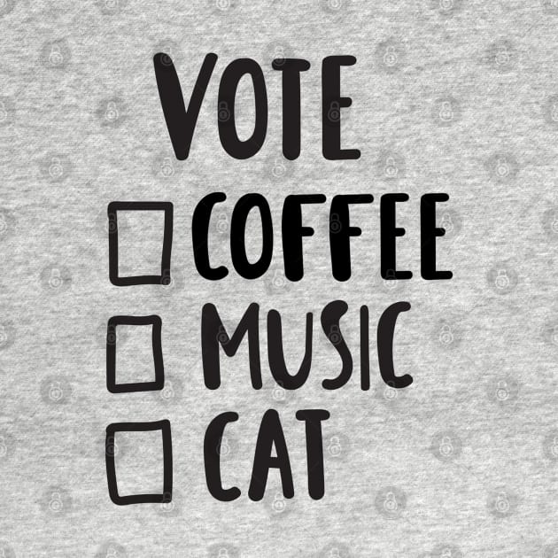 Vote - Coffee, Music, Cat Funny Quote Artwork by Artistic muss